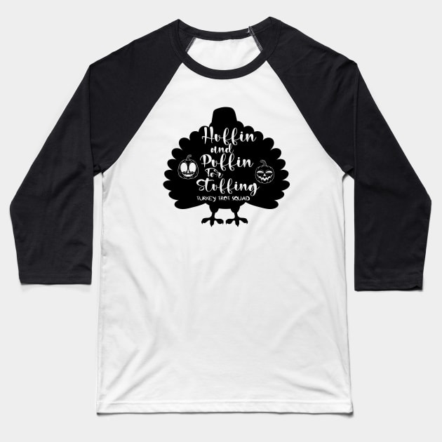 Huffin And Puffin For Stuffin Turkey Trot Squad Thanksgiving Baseball T-Shirt by DesignHND